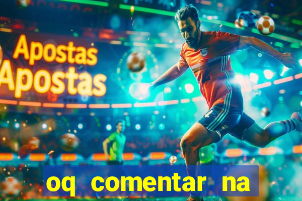 oq comentar na foto do amigo jogador de futebol